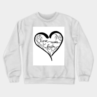 Love never fails calligraphy Crewneck Sweatshirt